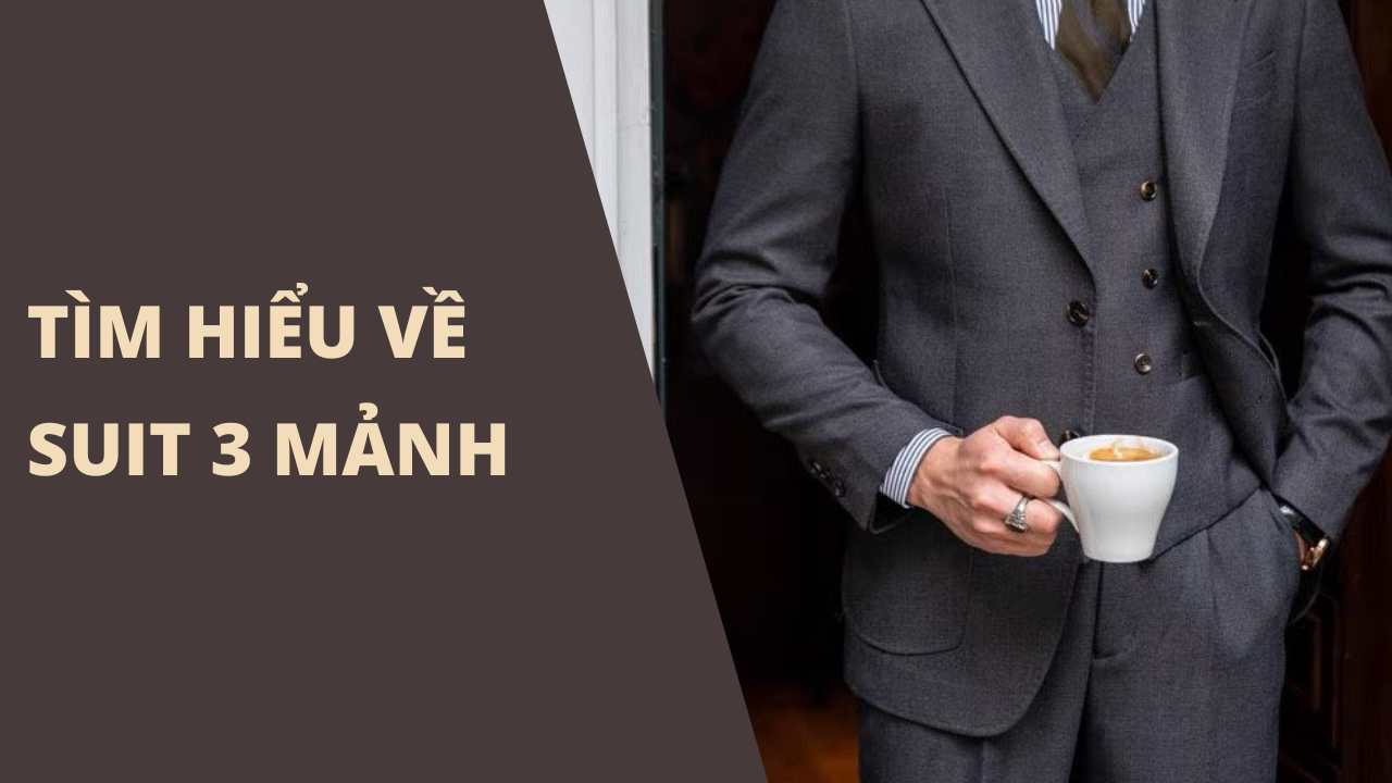 Tìm hiểu về suit 3 mảnh