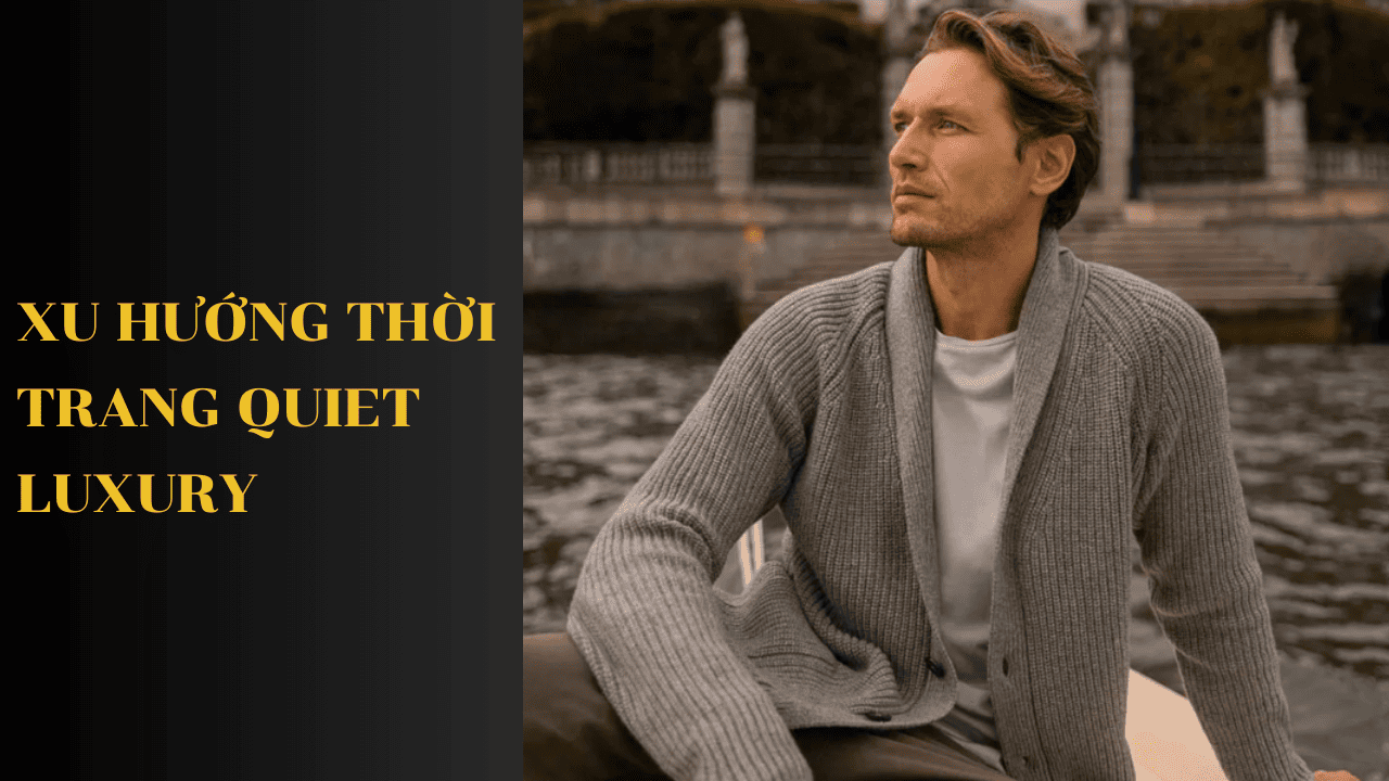 Xu hướng Quiet Luxury là gì?