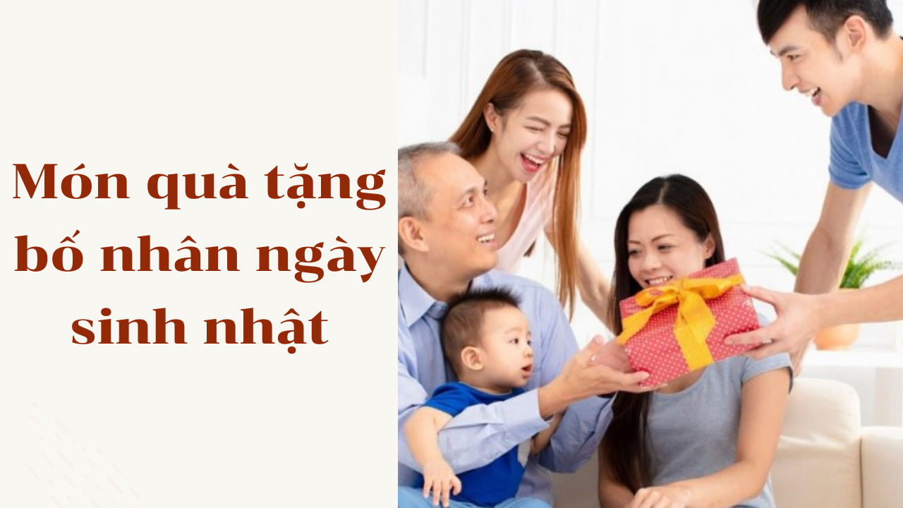 10+ món quà tặng bố nhân ngày sinh nhật ý nghĩa nhất