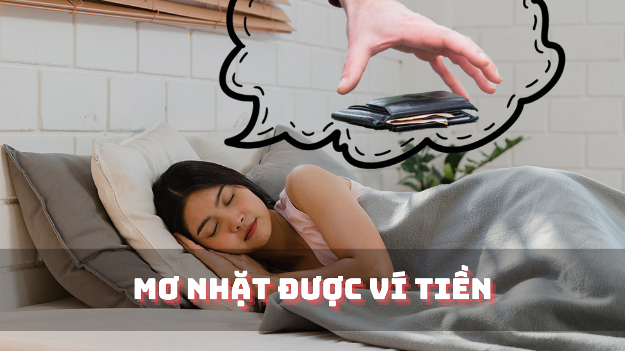 Bật mí 10 giấc mơ nhặt được ví tiền – Đánh số nào dễ trúng nhất?