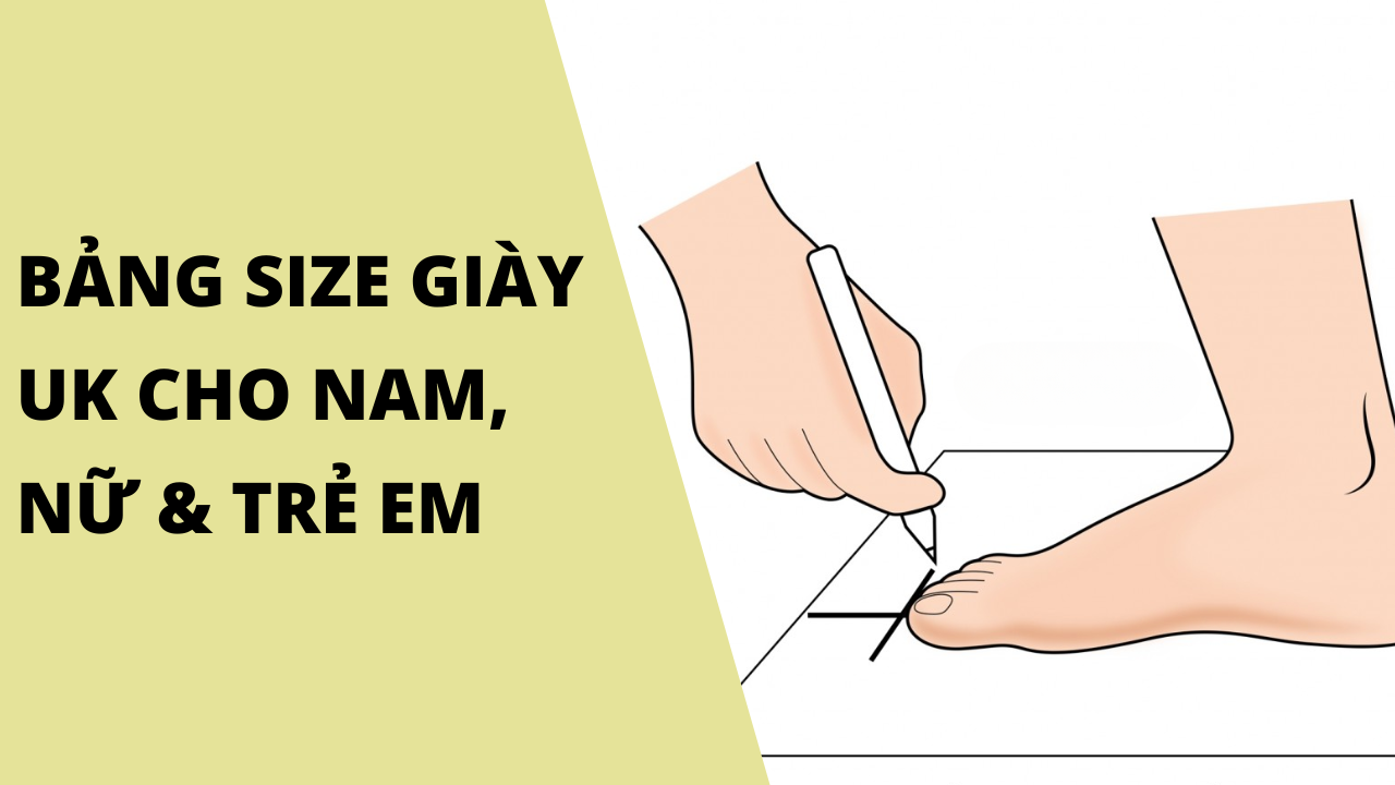 Bảng Size Giày UK Chính Xác Cho Nam, Nữ & Trẻ Em