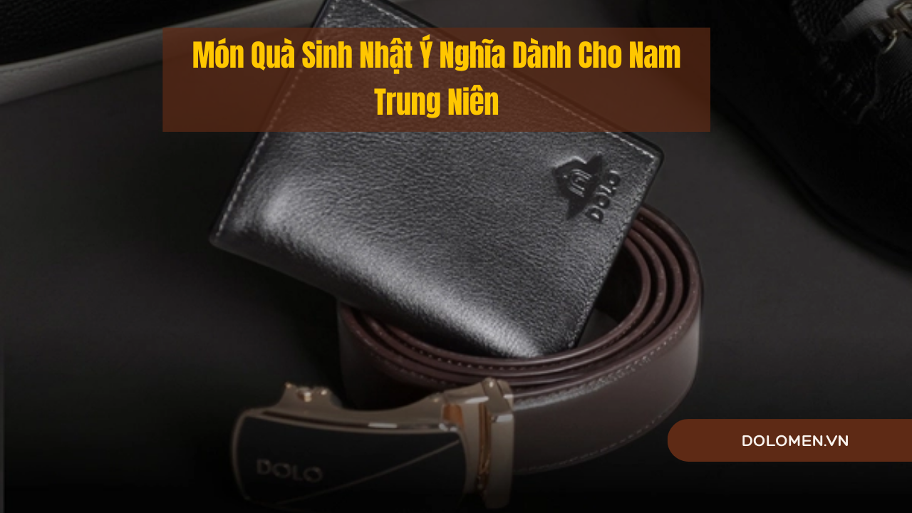15+ Món Quà Sinh Nhật Ý Nghĩa Dành Cho Nam Trung Niên