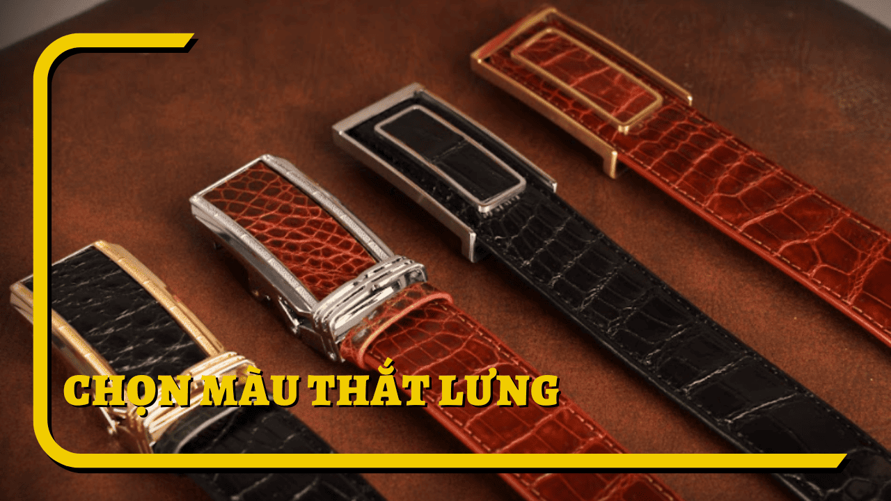 Hướng Dẫn Chọn Màu Thắt Lưng Dành Cho Các Quý Ông Sành Điệu