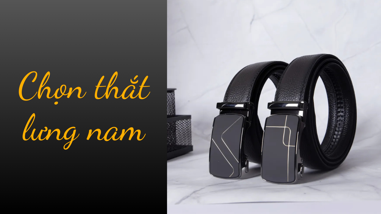 Cách chọn thắt lưng nam phù hợp với quần tây và quần jean