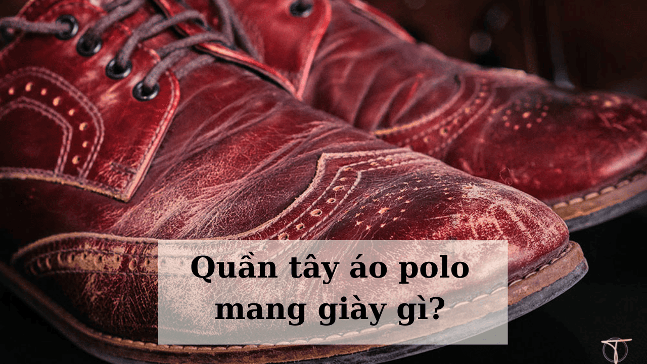 Cách khắc phục giày da bị bạc màu đơn giản, hiệu quả tại nhà