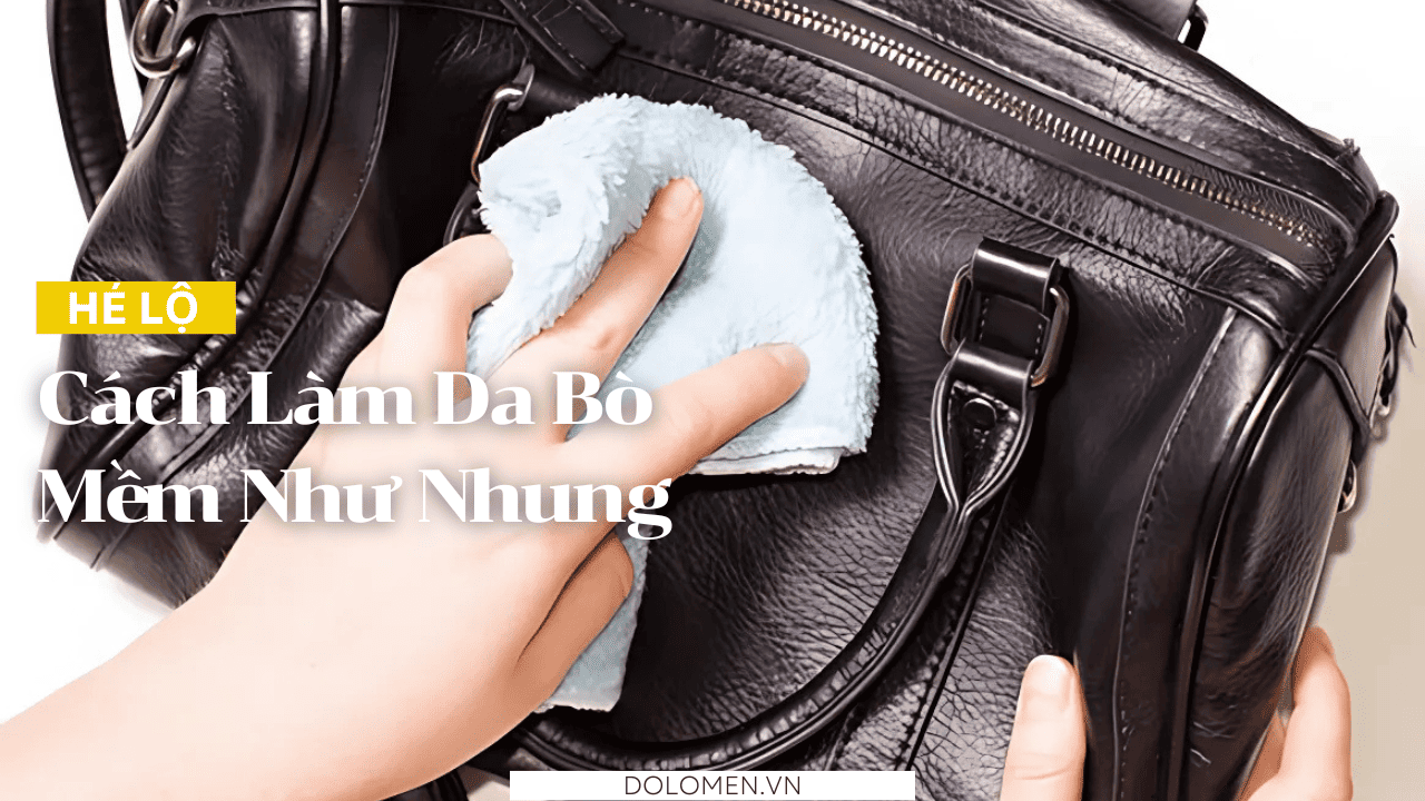 Hé Lộ 6 Cách Làm Da Bò Mềm Như Nhung Chỉ Trong Tích Tắc