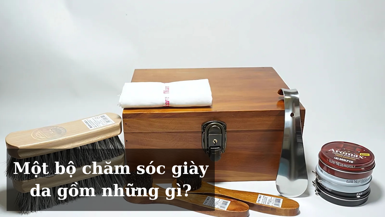 Một bộ chăm sóc giày da gồm những gì?