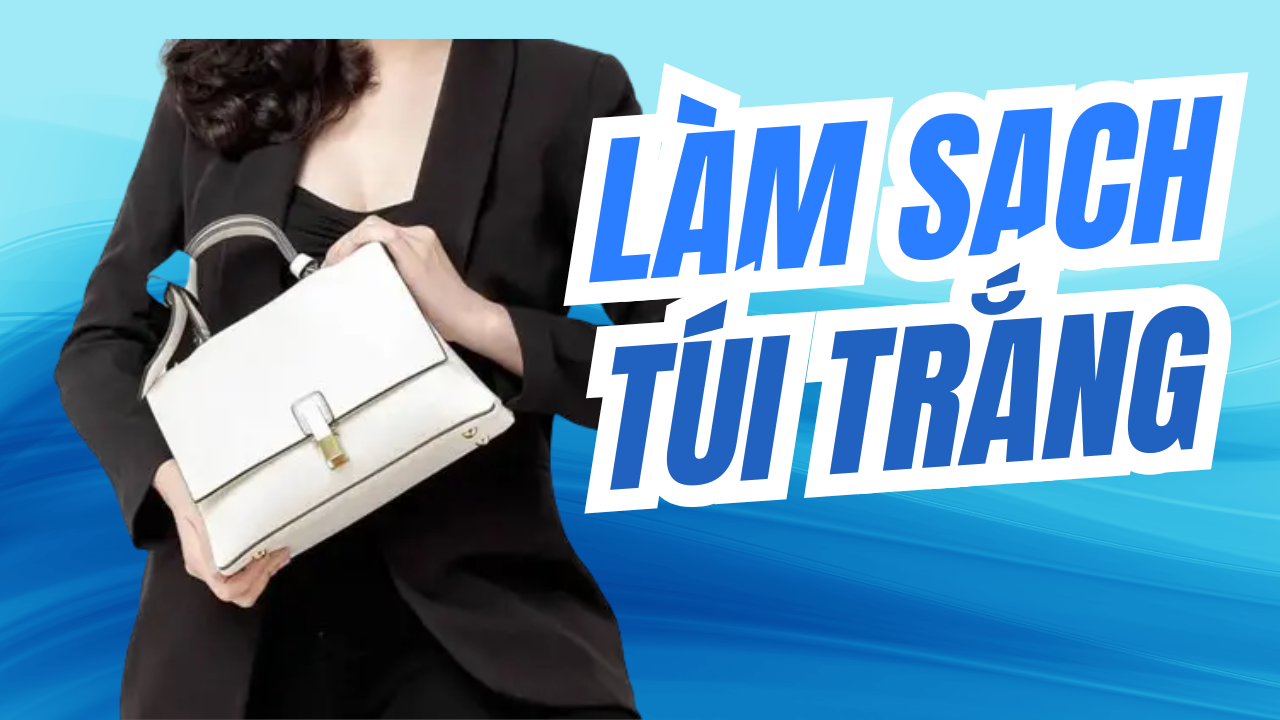 Bí Kíp Làm Sạch Túi Da Trắng Trong Nháy Mắt Ai Cũng Làm Được