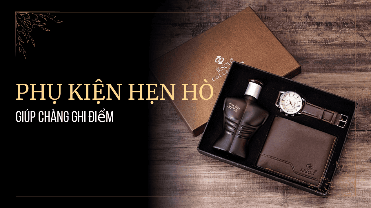 10 phụ kiện hẹn hò giúp chàng ghi điểm ngay từ ánh nhìn đầu