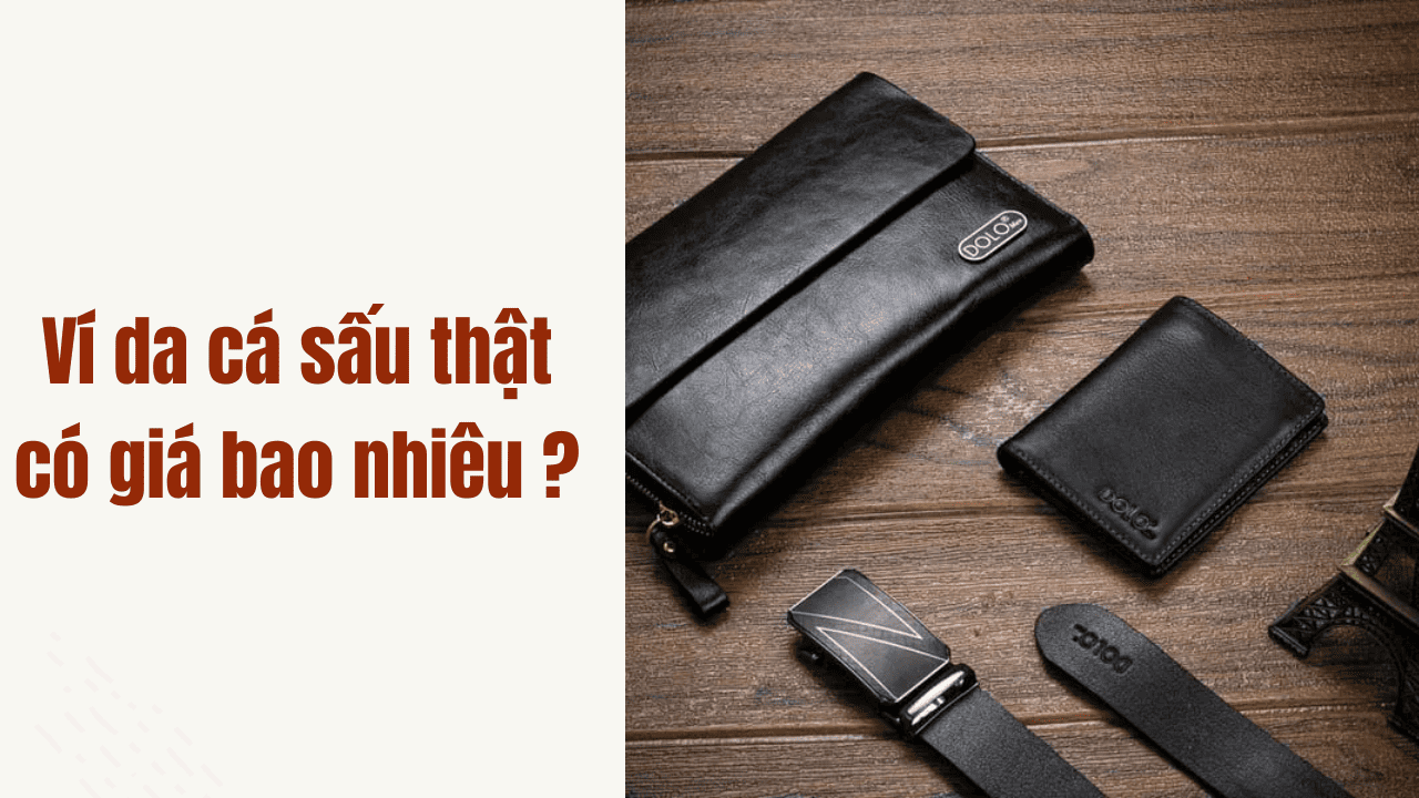 Ví da cá sấu thật có giá bao nhiêu tiền trên thị trường