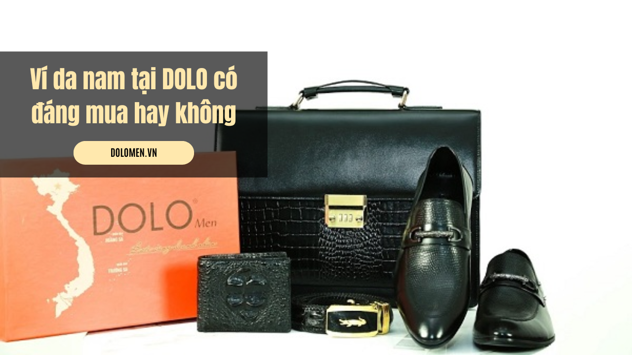 [Giải Đáp] Ví da nam cao cấp tại DOLO có đáng mua hay không?