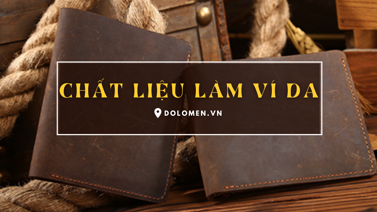 Tổng hợp những chất liệu làm ví da phổ biến nhất hiện nay