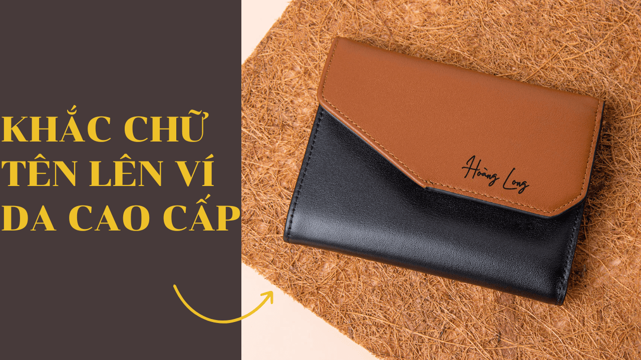 Khắc chữ tên lên ví da cao cấp? Có nên khắc tên lên ví da
