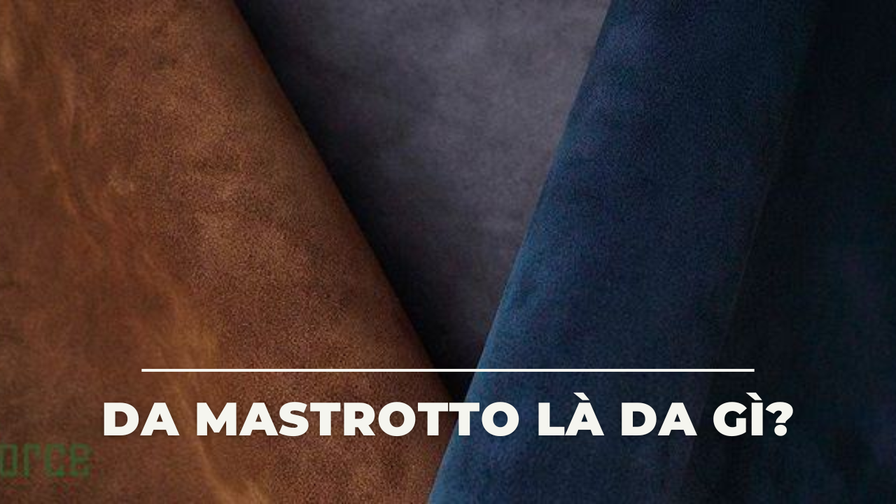 Da Mastrotto là da gì? Vì sao da Mastrotto được ưa chuộng?