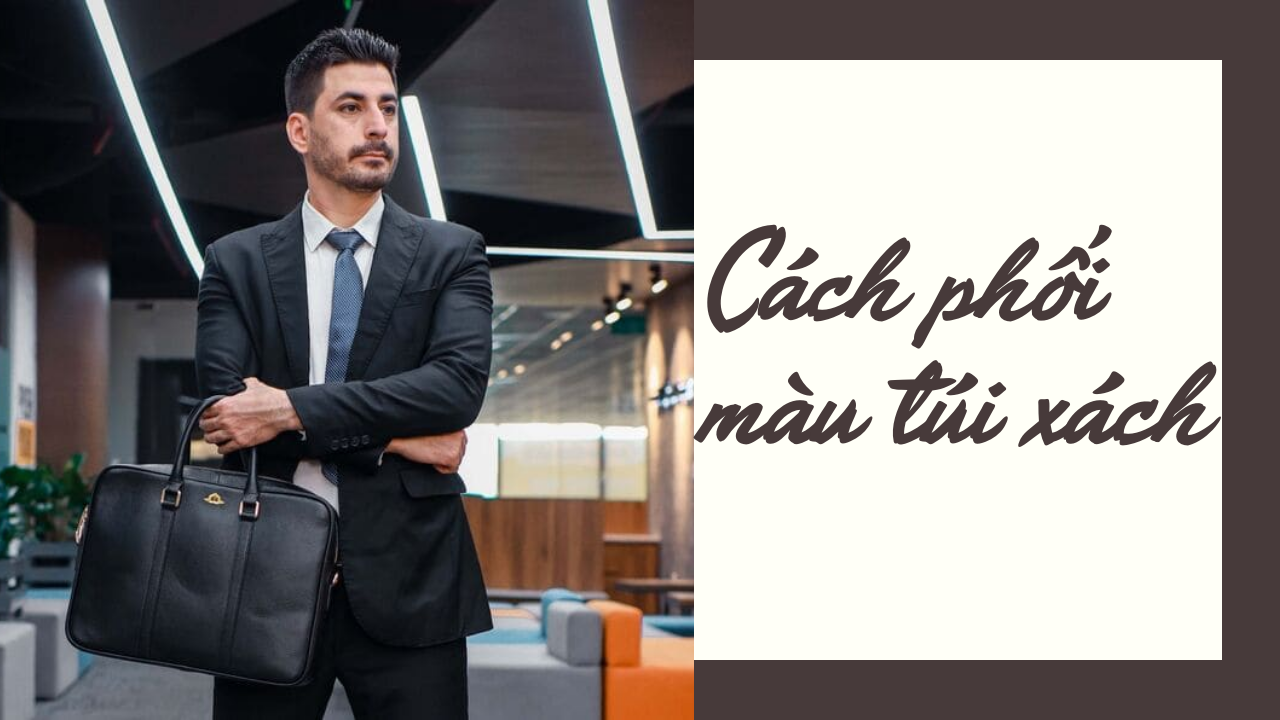 Đừng để túi xách phá hỏng phong cách! Cách phối màu túi xách chuẩn