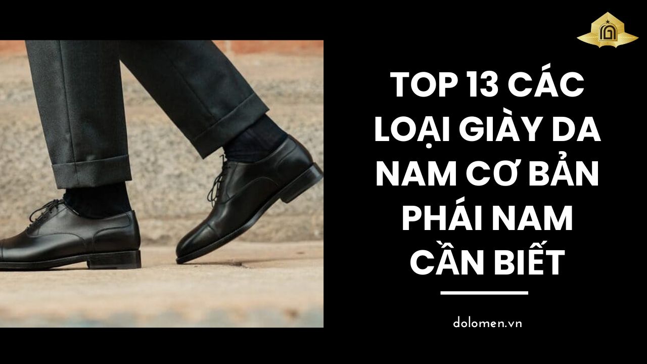 Top 13 loại giày da nam cơ bản phái nam cần biết