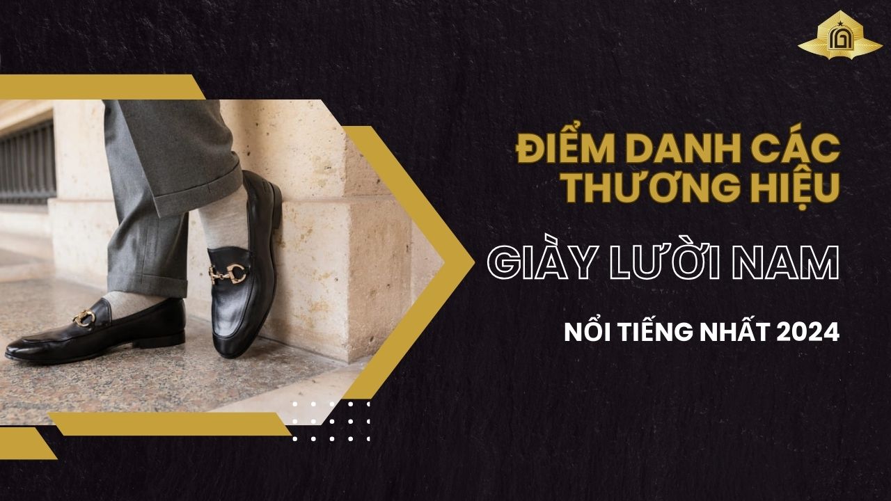 Điểm danh các thương hiệu giày lười nam nổi tiếng nhất 2025