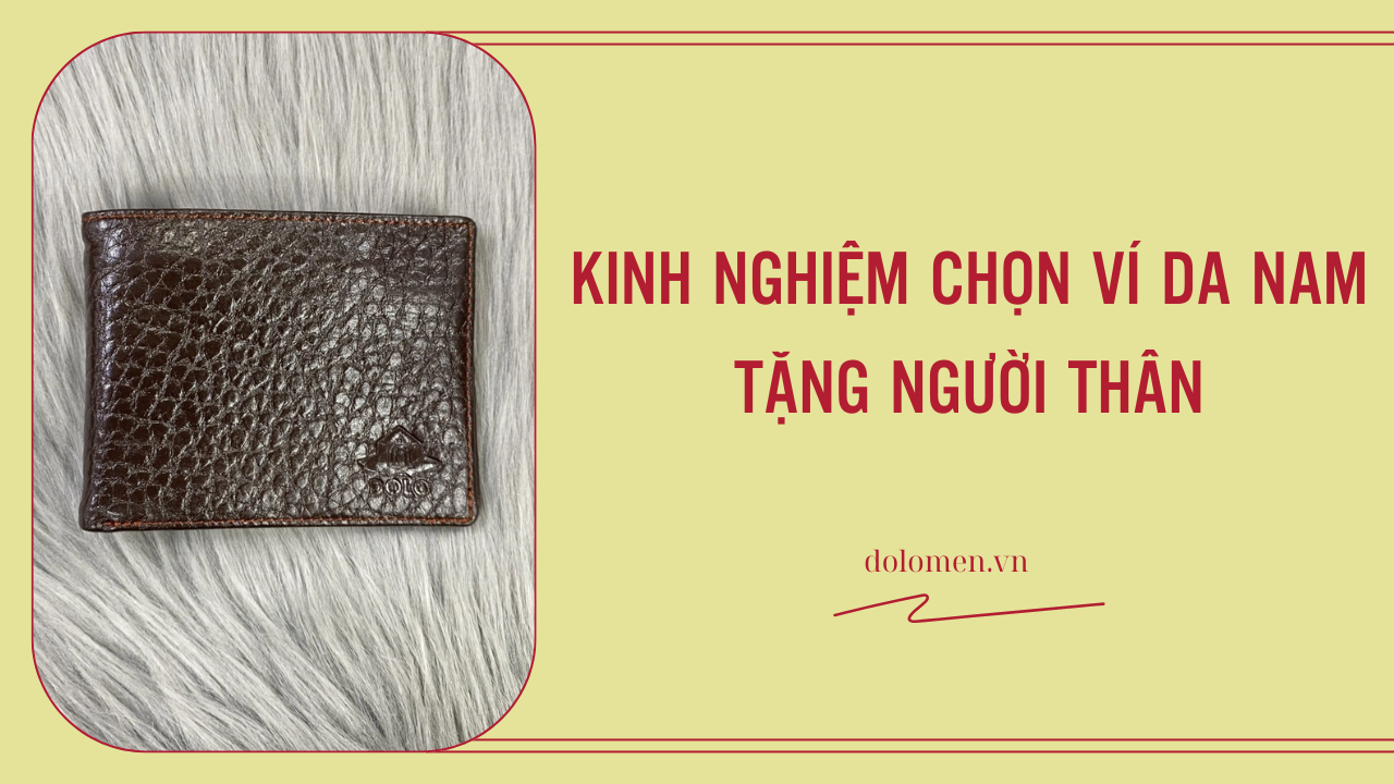 Kinh nghiệm chọn ví da nam tặng người thân