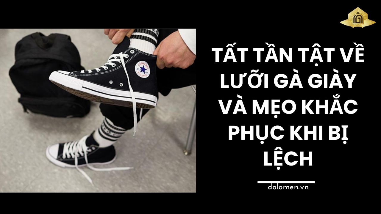Tất tần tật về lưỡi gà giày và mẹo khắc phục khi bị lệch