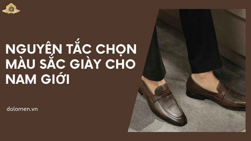 Nguyên tắc chọn màu sắc giày cho nam giới