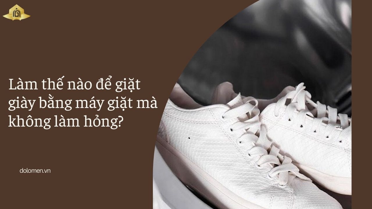 Làm thế nào để giặt giày bằng máy giặt mà không làm hỏng?
