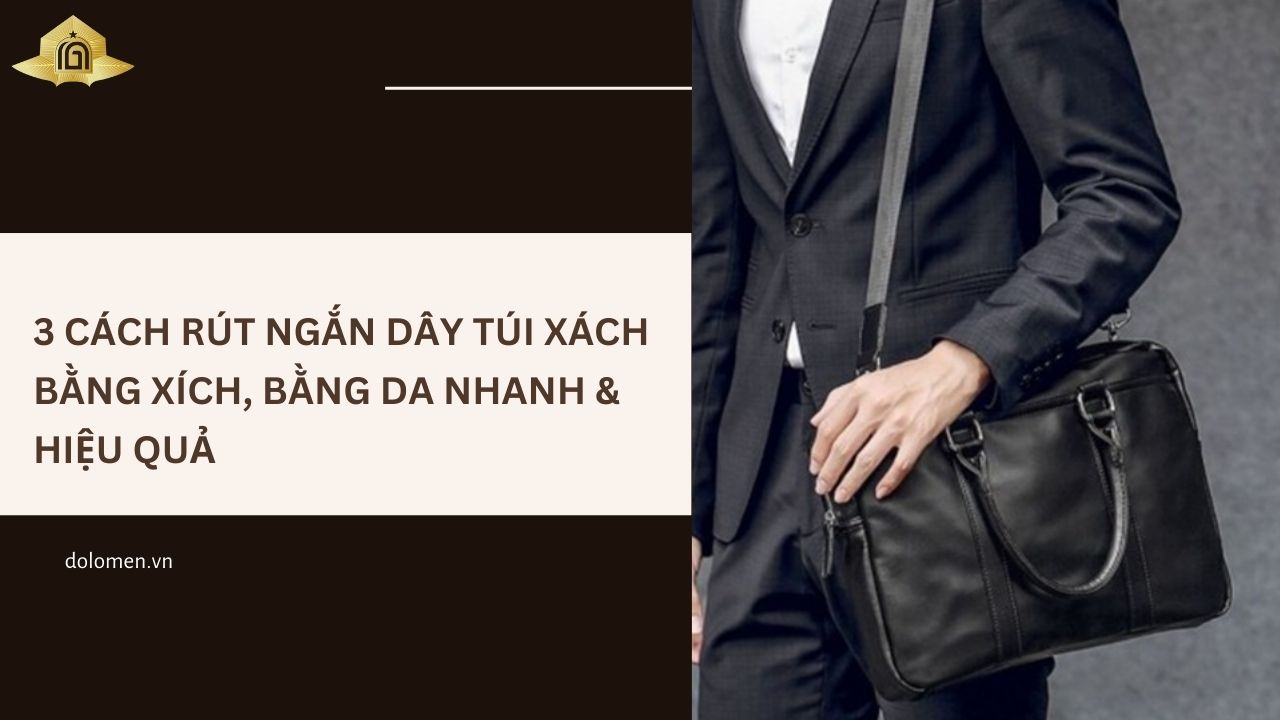 3 Cách Rút Ngắn Dây Túi Xách Bằng Xích, Bằng Da Nhanh & Hiệu Quả