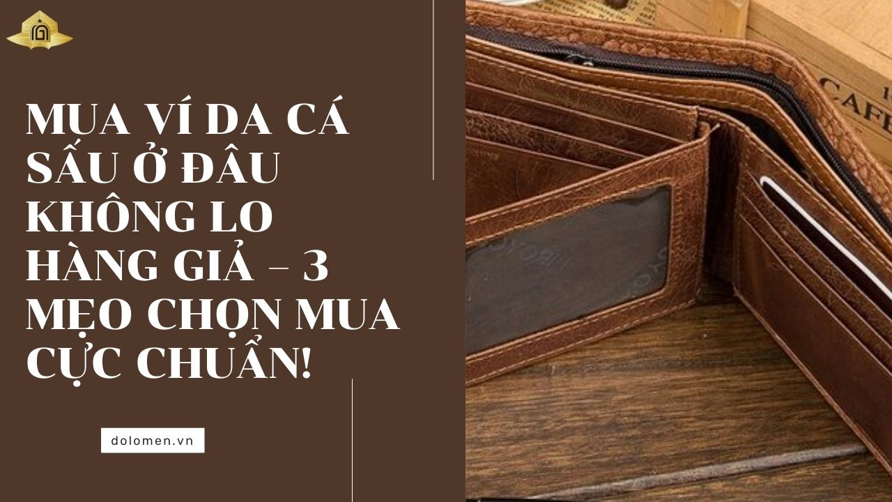 Mua ví da cá sấu ở đâu không lo hàng giả – 3 mẹo chọn mua cực chuẩn!