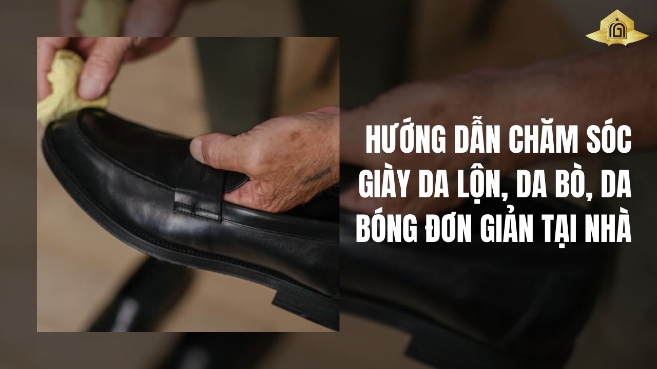 Hướng Dẫn Chăm Sóc Giày Da Lộn, Da Bò, Da Bóng Đơn Giản Tại Nhà