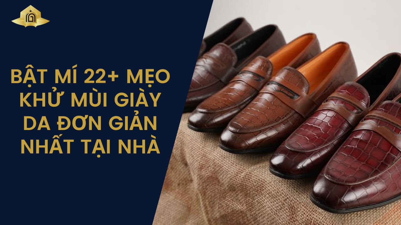 Bật mí 22+ mẹo khử mùi giày da đơn giản nhất tại nhà