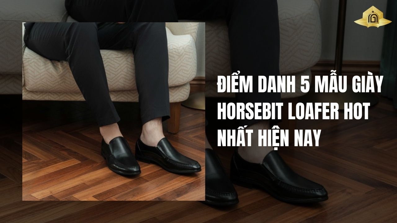 Điểm danh 5 mẫu giày Horsebit Loafer hot nhất hiện nay