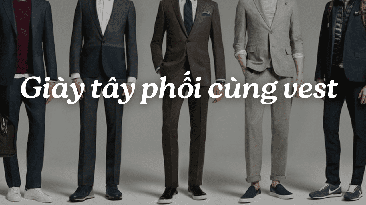 Nguyên tắc giúp bạn phối giày tây cao cấp với vest chuẩn