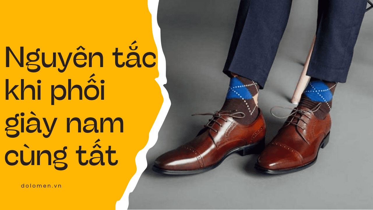 Những nguyên tắc vàng khi phối giày nam cùng tất