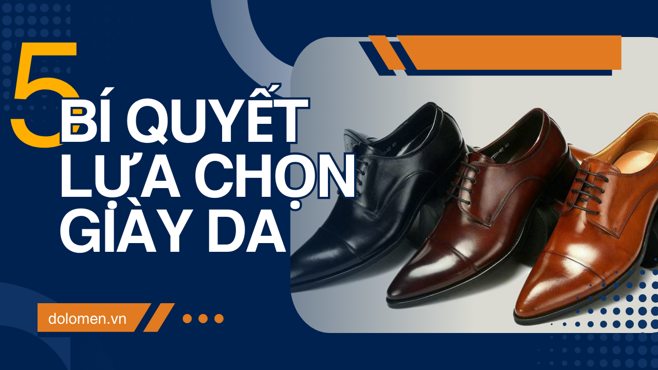 5 kinh nghiệm mua giày da nam đẹp bạn nên biết
