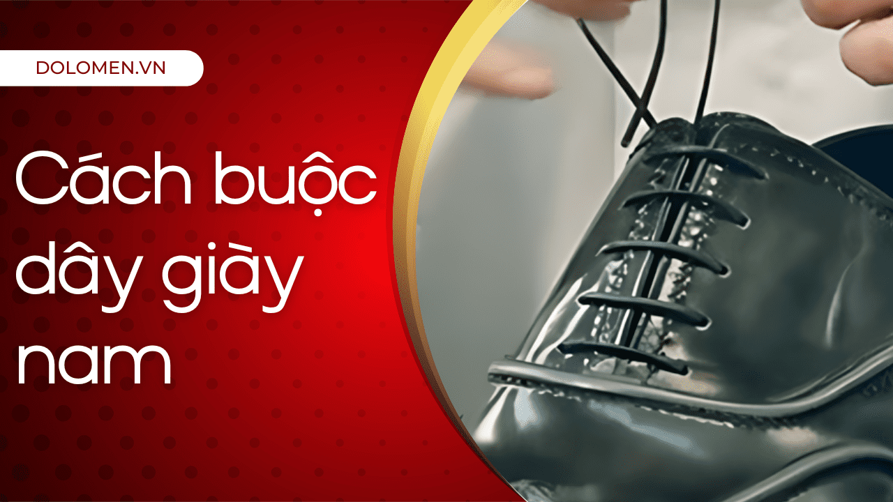 Các cách buộc dây giày nam đơn giản mà đẹp, chỉ 2 phút ...