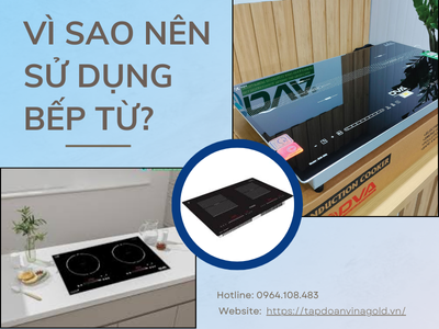 VÌ SAO NÊN SỬ DỤNG BẾP TỪ ?