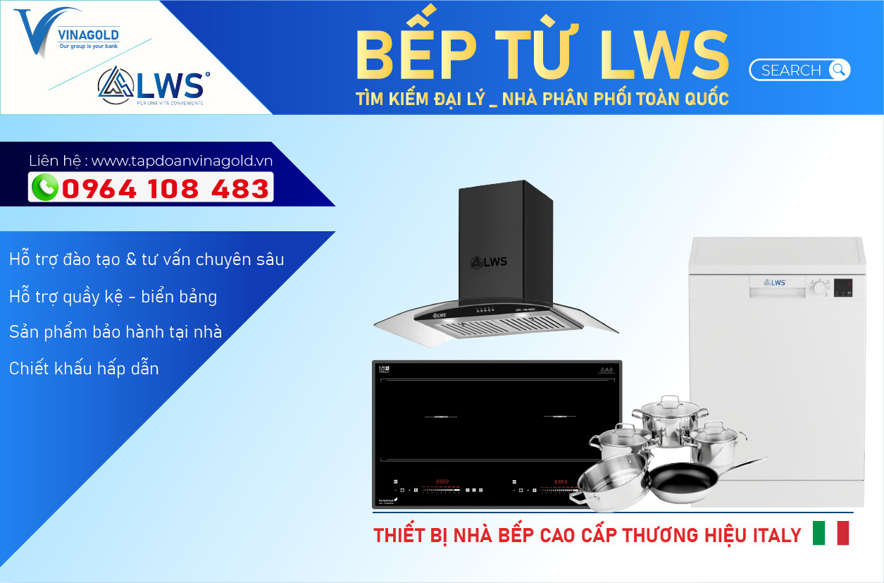 TRỞ THÀNH ĐẠI LÝ , NHÀ PHÂN PHỐI CHÍNH HÃNG CỦA  BẾP TỪ LWS NGAY HÔM NAY – ĐỂ SỞ HAY NHIỀU ƯU ĐÃI ĐẶC QUYỀN CÓ 1 KHÔNG 2