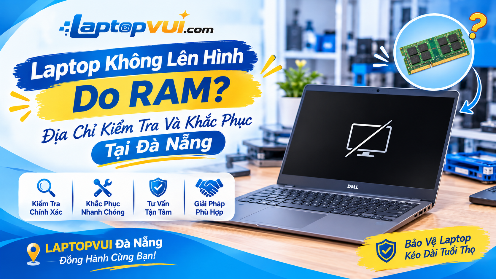 Laptop Không Lên Hình Do RAM? Địa Chỉ Kiểm Tra Và Khắc Phục Tại Đà Nẵng