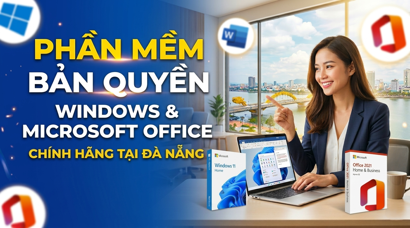 Phần Mềm Bản Quyền Windows & Microsoft Office Chính Hãng Tại Đà Nẵng