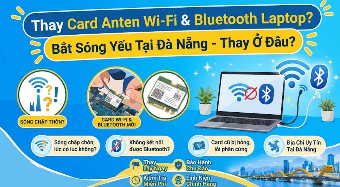 Nơi Thay Card Anten Thu Sóng Wi-Fi, Bluetooth Cho Laptop Bị Bắt Sóng Yếu Tại Đà Nẵng
