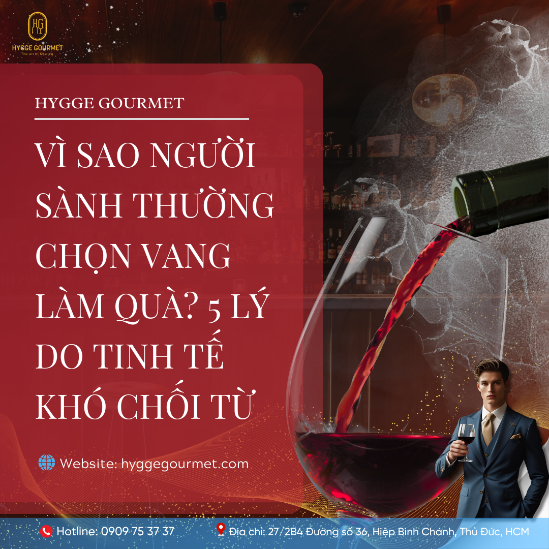 VÌ SAO NGƯỜI SÀNH THƯỜNG CHỌN VANG LÀM QUÀ? 5 LÝ DO TINH TẾ KHÓ CHỐI TỪ