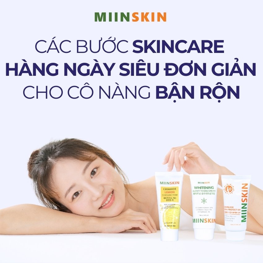 Các bước skincare hàng ngày siêu đơn giản cho cô nàng bận rộn