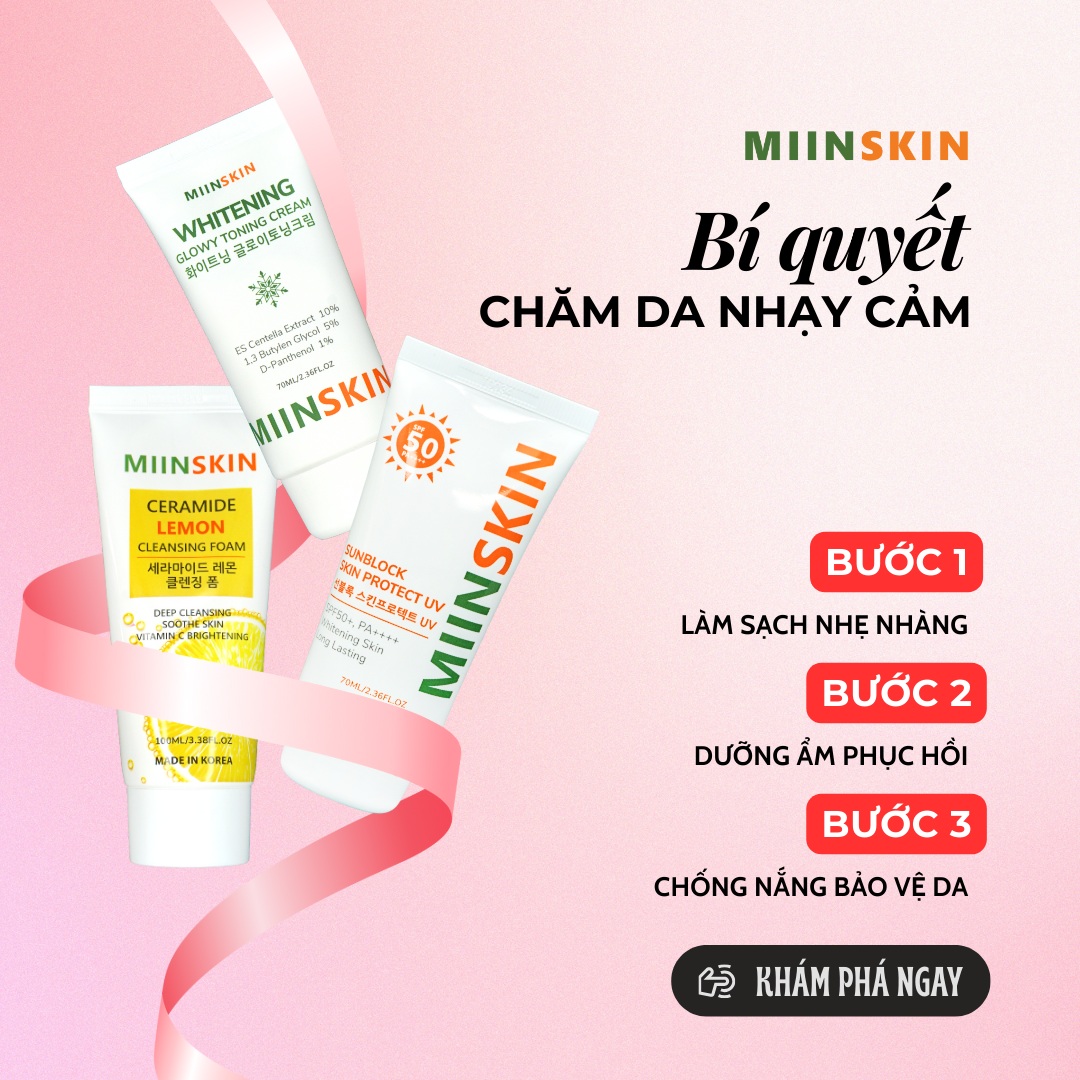 DA NHẠY CẢM MỎNG YẾU? BÍ QUYẾT CHĂM SÓC GIÚP DA KHỎE LÊN MỖI NGÀY