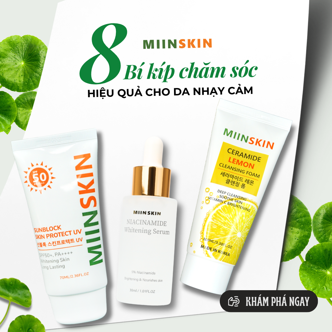 KHÁM PHÁ 8 BÍ KÍP CHĂM SÓC HIỆU QUẢ CHO LÀN DA NHẠY CẢM MỎNG YẾU