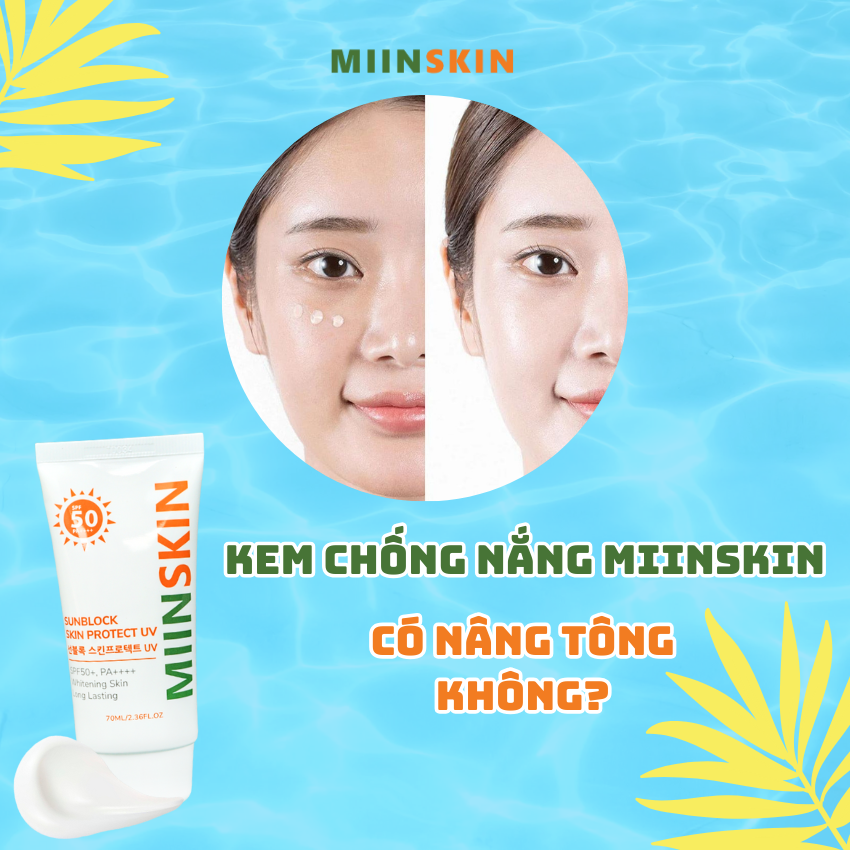 Kem chống nắng Miinskin có nâng tông không?