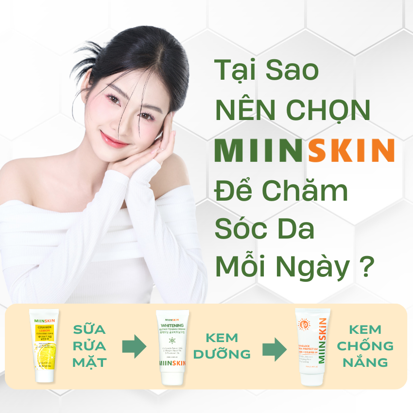Tại Sao Nên Chọn Miinskin Để Chăm Sóc Da Mỗi Ngày?