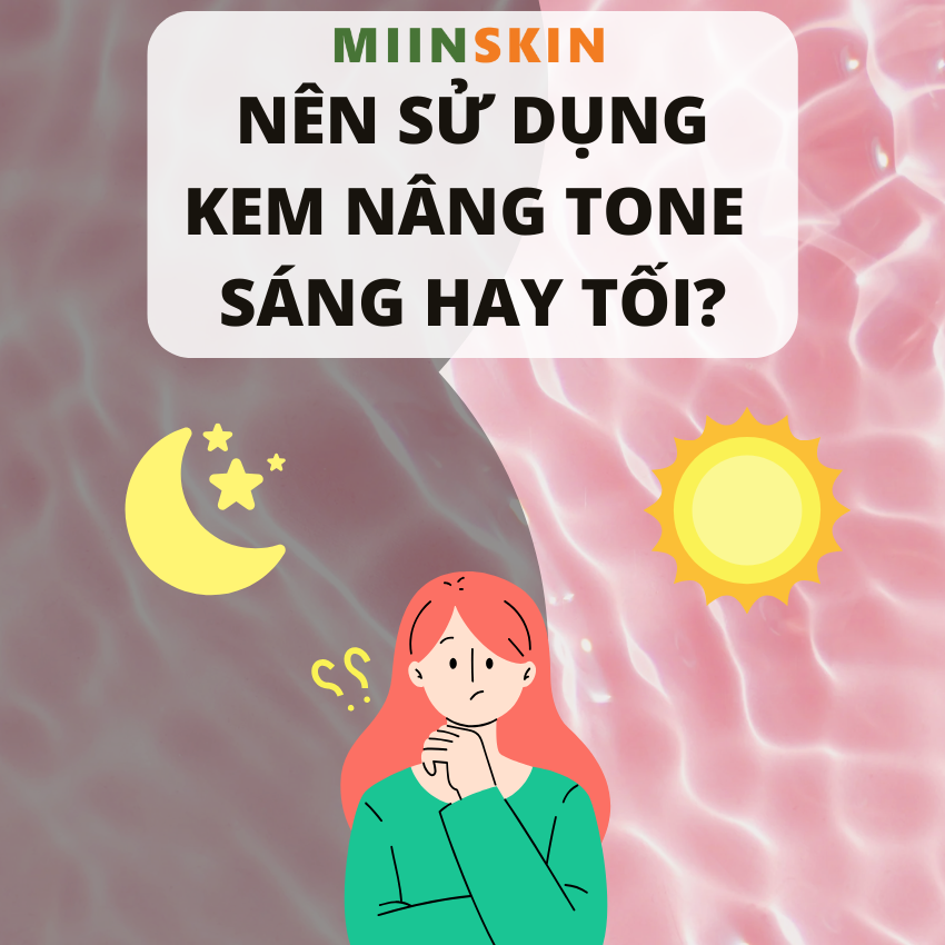 KEM NÂNG TONE - NÊN SỬ DỤNG SÁNG HAY TỐI?