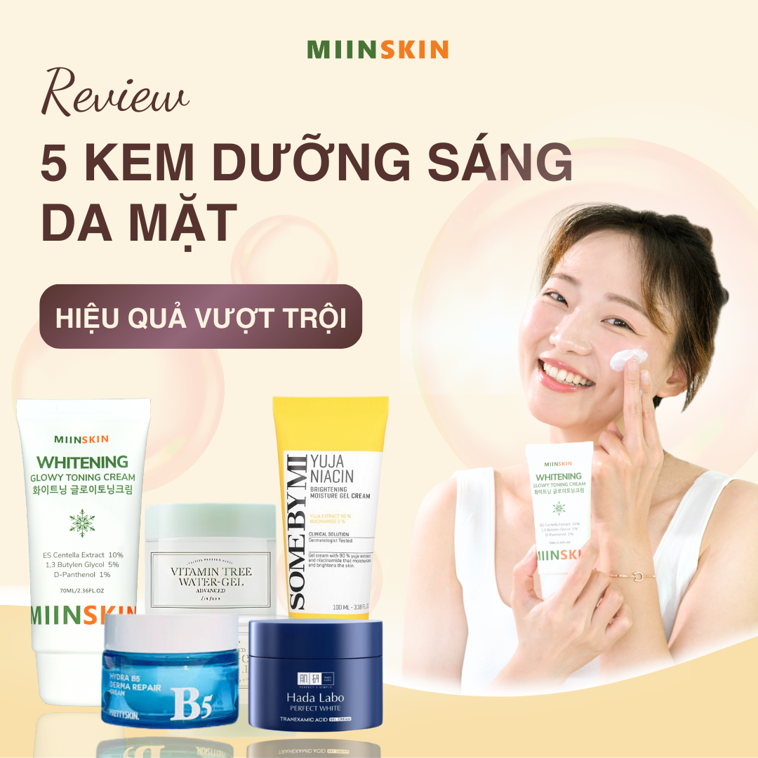 REVIEW 5 KEM DƯỠNG SÁNG DA MẶT HIỆU QUẢ VƯỢT TRỘI