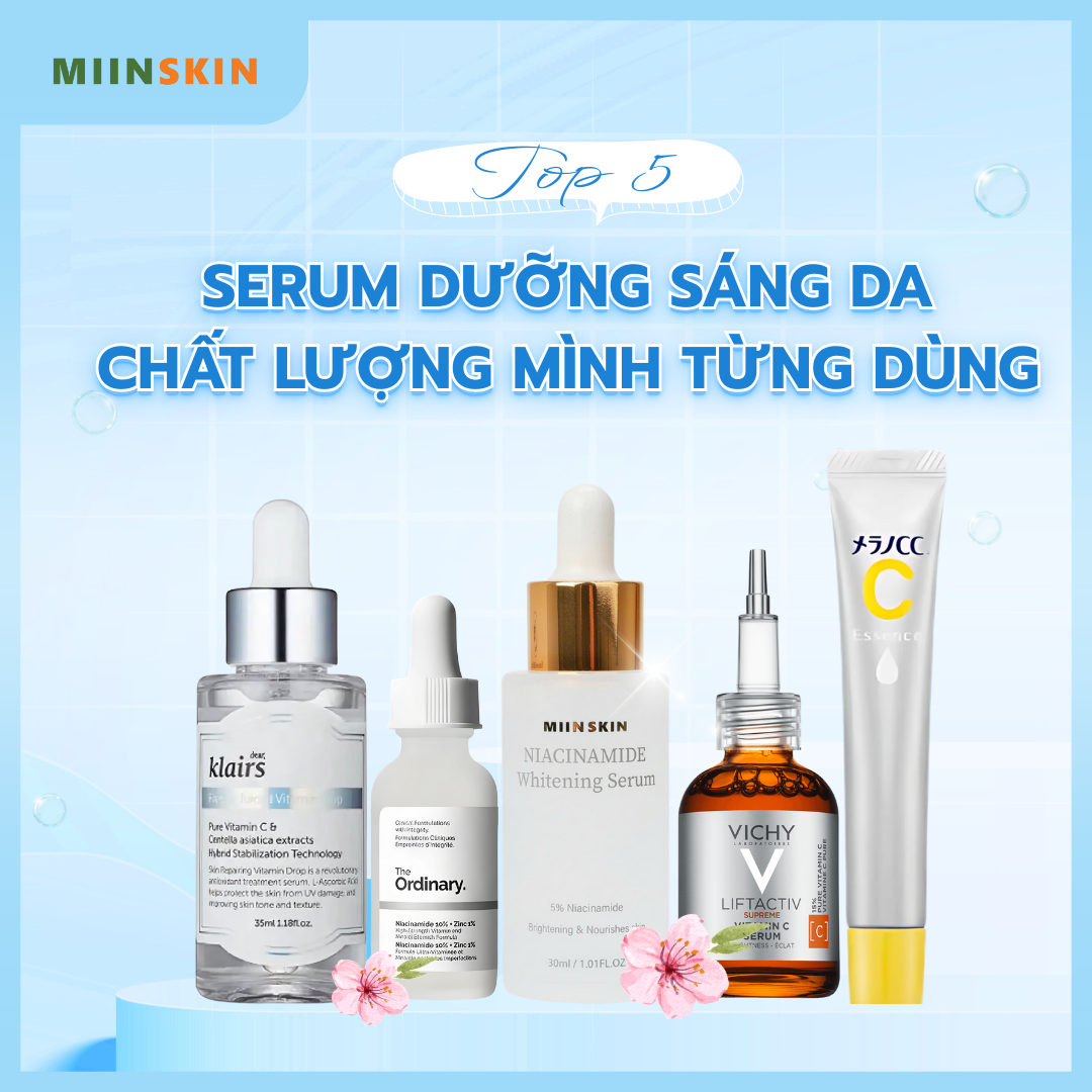 TOP 5 SERUM DƯỠNG SÁNG DA CHẤT LƯỢNG MÌNH TỪNG DÙNG