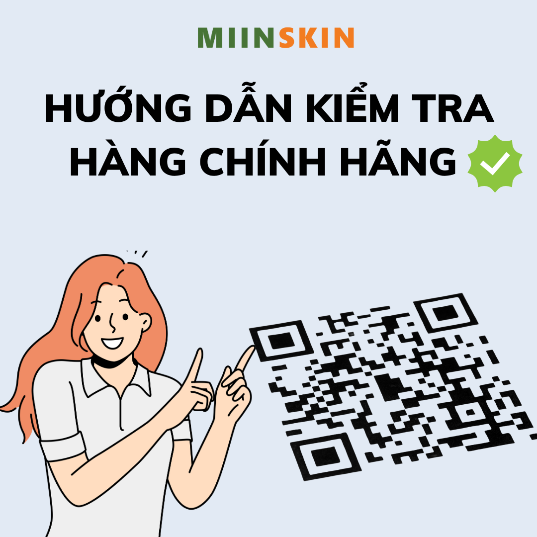 HƯỚNG DẪN KIỂM TRA HÀNG CHÍNH HÀNG NHÀ MIINSKIN