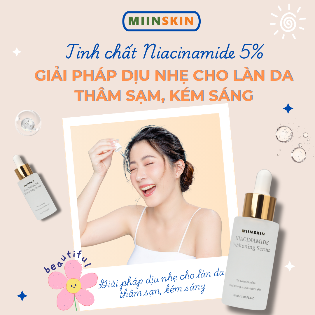 TINH CHẤT NIACINAMIDE 5% MIINSKIN – GIẢI PHÁP DỊU NHẸ CHO LÀN DA THÂM SẠM, KÉM SÁNG